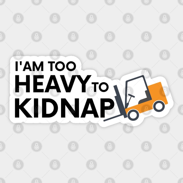 I am too heavy to kidnap Sticker by PlusAdore